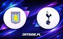 Starcie Aston Villa z Tottenhamem w Premier League: Jak i gdzie oglądać?