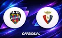 Levante vs Osasuna: Gdzie i jak oglądać dzisiejszy mecz La Liga
