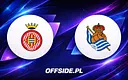 Oficjalne składy na mecz Girona - Real Sociedad