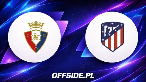 Osasuna i Atletico Madryt gotowe na wieczorne starcie