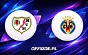 Gdzie obejrzeć na żywo starcie Rayo Vallecano z Villarreal?