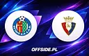 Znamy składy na mecz Getafe z Osasuną