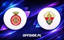 Girona kontra Elche: Składy na mecz