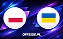 Polska - Ukraina: gdzie śledzić transmisję i stan formy drużyn
