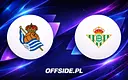 Składy na mecz Real Sociedad kontra Real Betis ujawnione