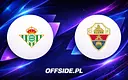 Starcie Real Betis z Elche: oficjalne składy