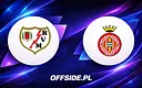 Gdzie oglądać mecz Rayo Vallecano - Girona w La Liga?
