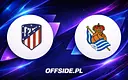 Atletico Madryt kontra Real Sociedad: Jak i gdzie oglądać na żywo