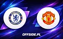 Składy na hit: Chelsea kontra Manchester United