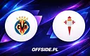 Oficjalne składy: Villarreal gotowy na Celta Vigo