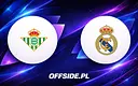 Real Betis kontra Real Madryt: Gdzie i jak oglądać ten mecz