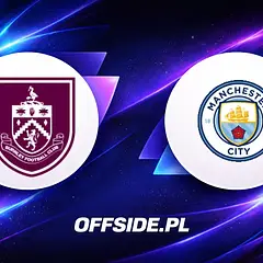Burnley - Man City: składy, godzina meczu