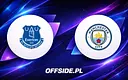Składy na mecz Everton - Manchester City już znane!