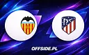 Znamy składy na mecz Valencia - Atletico Madryt