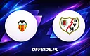 Valencia i Rayo Vallecano walczą o wyższą pozycję w tabeli