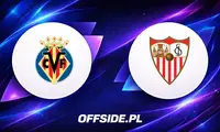 Villarreal kontra Sevilla: Znamy składy