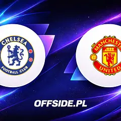 Składy Chelsea i Man Utd - kwiecień 2026