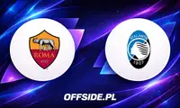 Roma z Atalantą - znamy składy na mecz!