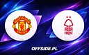 Składy na mecz Manchester United - Nottingham Forest ogłoszone