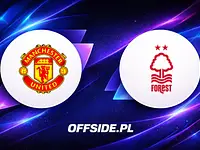 Manchester United walczy o podium z Nottingham Forest