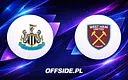 Newcastle United i West Ham United ogłaszają składy na mecz