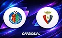 Znamy składy na mecz Getafe z Osasuną