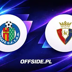 Getafe vs Osasuna - gdzie oglądać, analiza, prognozy