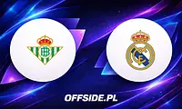 Real Betis kontra Real Madryt: Gdzie i jak oglądać ten mecz