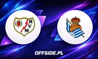 Rayo Vallecano kontra Real Sociedad: Jak i gdzie oglądać hit La Liga?