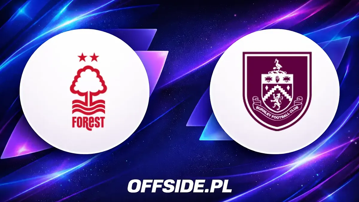 Jak i gdzie oglądać starcie Nottingham Forest z Burnley?