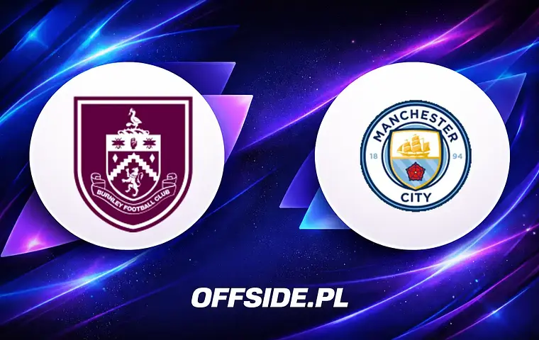 Burnley i Manchester City gotowe do meczu - przedstawiamy składy