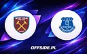 West Ham vs Everton: Gdzie obejrzeć hitowy mecz Premier League?