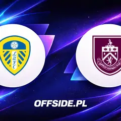 Leeds - Burnley transmisja live, gdzie oglądać?