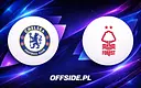 Składy na mecz Chelsea vs Nottingham Forest ujawnione