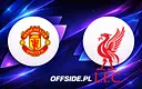Znamy składy na starcie Manchester United - Liverpool