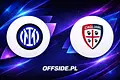 Inter Mediolan kontra Cagliari: Gdzie i jak zobaczyć mecz na żywo?